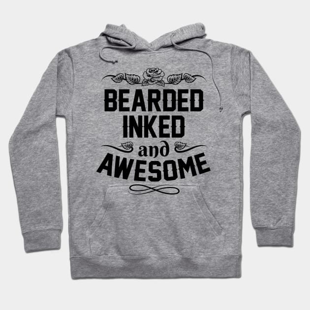 Funny Fathers Day Gift - Bearded Inked And Awesome - Fathers Day Gifts Hoodie by stonefruit